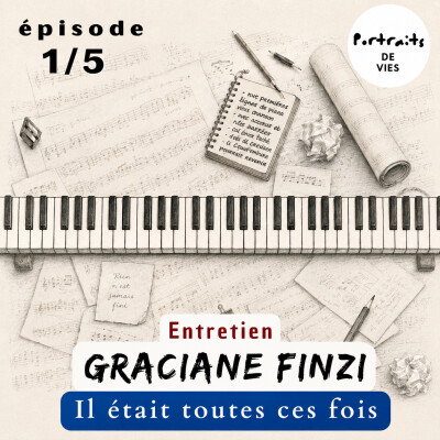 Graciane Finzi : Il était toutes ces fois - Episode 1/5 - "D'abord, je ne pensais que musique..." cover