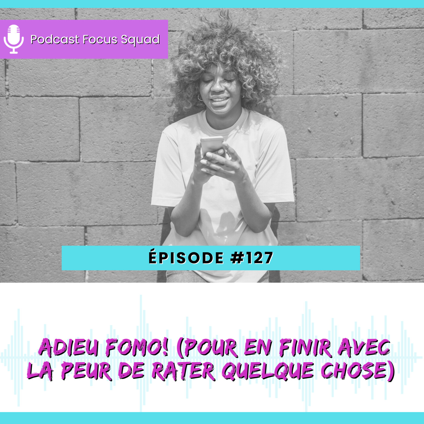 E127- Adieu FOMO! (Pour en finir avec la peur de rater quelque chose!) episode artwork