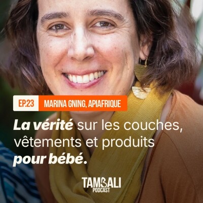 EP23 - La vérité sur les couches, vêtements et produits pour bébé avec Marina Gning d'ApiAfrique cover