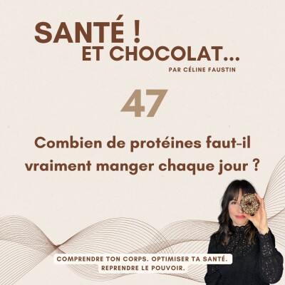47 - Combien de protéines faut-il vraiment manger chaque jour ? cover