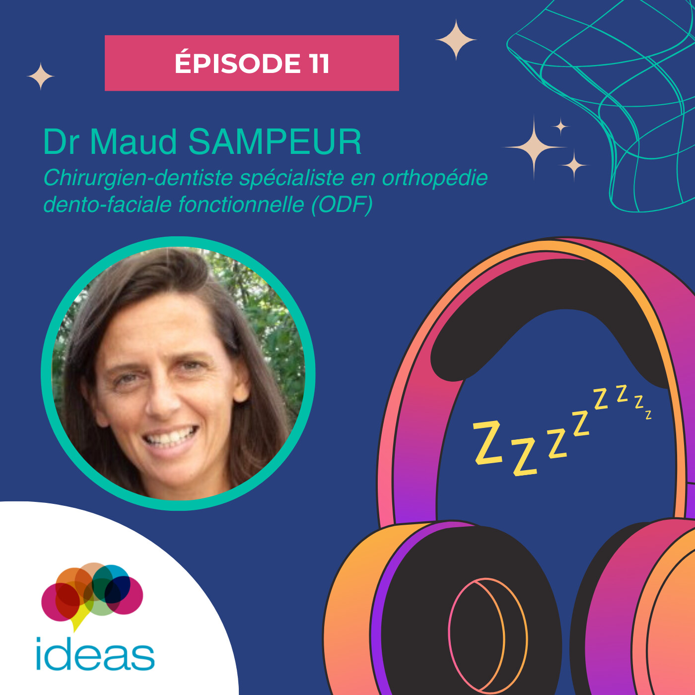 #11 - Dr Maud SAMPEUR - Chirurgien-dentiste spécialiste en orthopédie dento-faciale fonctionnelle (ODF) episode artwork