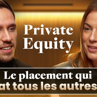 Private Equity avec Mathieu Louvet : le placement qui bat tous les autres ? cover