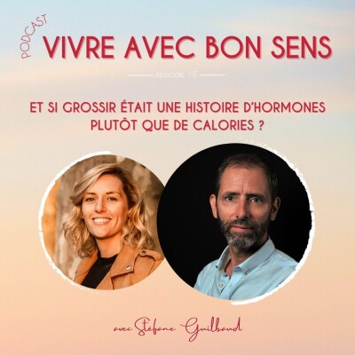 18 - Et si grossir était une histoire d’hormones plutôt que de calories ? Avec Stéfane Guilbaud cover