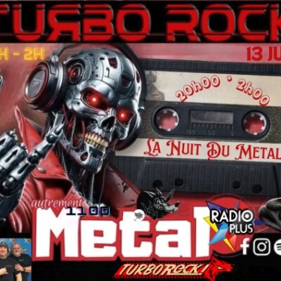 TURBO ROCK#1100 Le 13 JUIN 2024 - LA NUIT DU METAL -Gilles, Jean Michel & Jean Claude cover