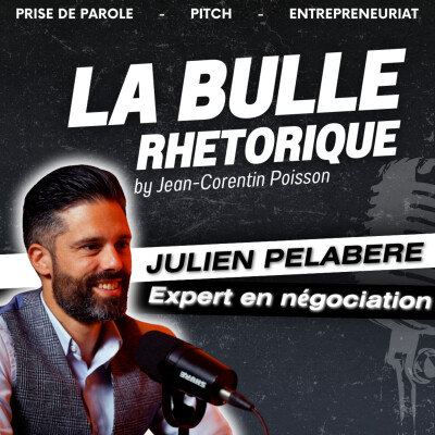 Trahison, Confiance, Peur/Espoir : Julien Pélabère révèle ses Secrets de Négociation | La Bulle Rhétorique #15 cover