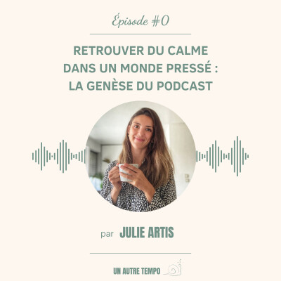 Retrouver du calme dans un monde pressé : la genèse du podcast cover