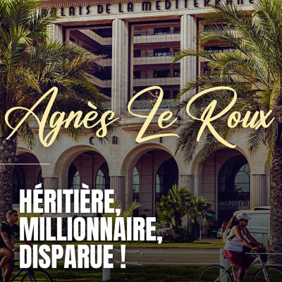 AGNÈS LEROUX : HÉRITIÈRE, MILLIONAIRE, DISPARUE ! cover