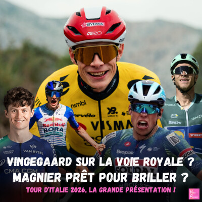 Vélo Podcast n°135 - Giro d'Italia 2026 : Vingegaard sur la voie royale ? Magnier prêt pour briller ? cover