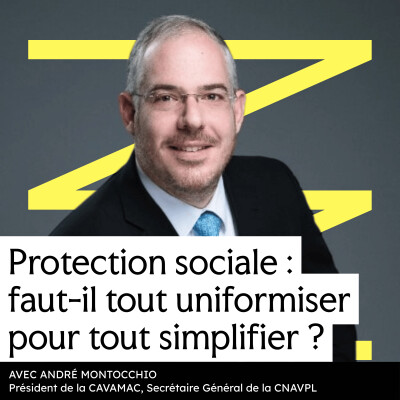 #10 - Protection sociale : faut-il tout uniformiser pour tout simplifier ? (avec André Montocchio, Président de la CAVAMAC) cover