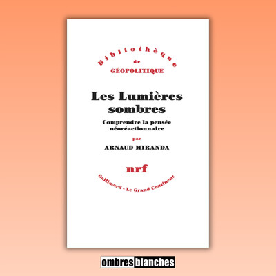 Arnaud Miranda → Les Lumières sombres : Comprendre la pensée néoréactionnaire cover