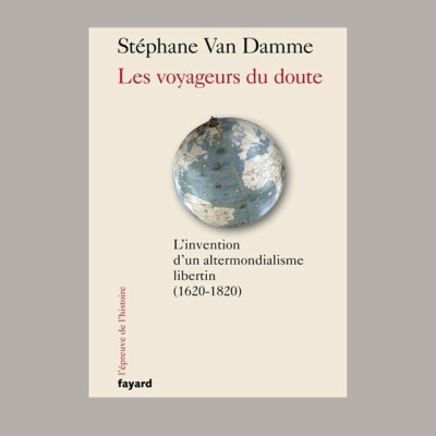 Stéphane Van Damme - Les voyageurs du doute : l'invention d'un altermondialisme libertin cover