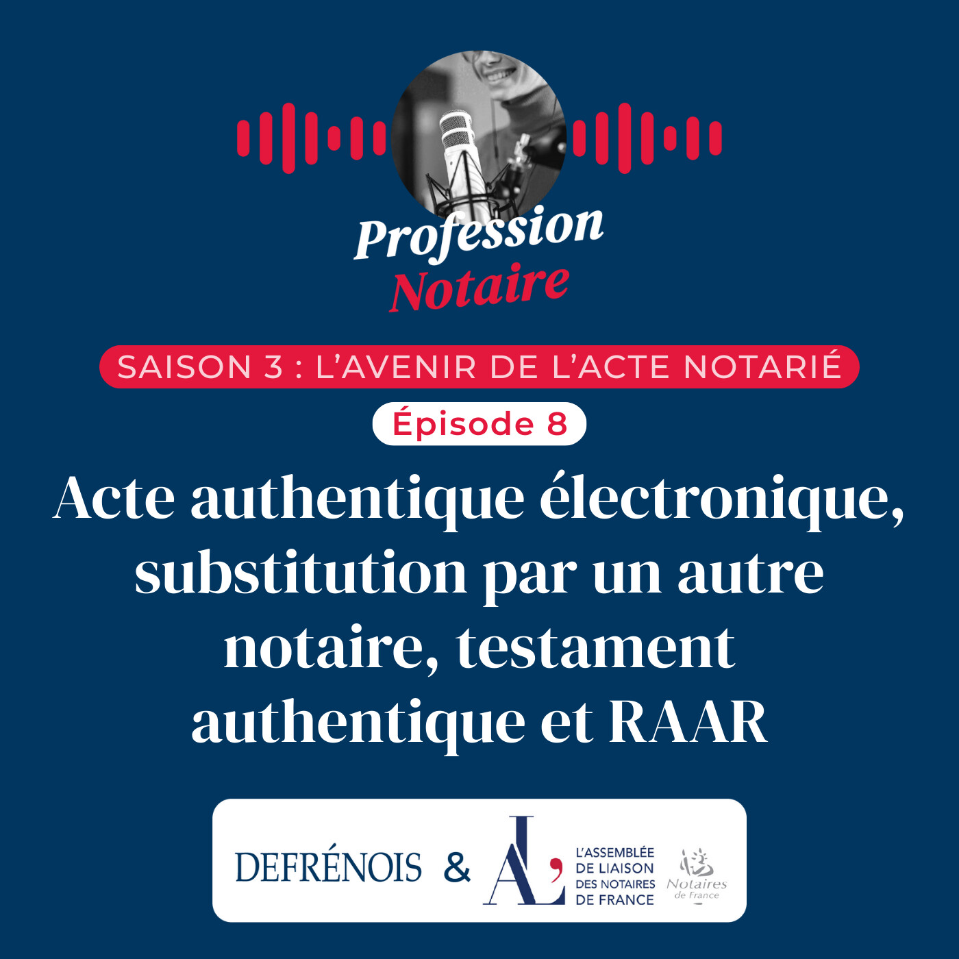 L'avenir de l'acte notarié : AAE, substitution, testament authentique et RAAR