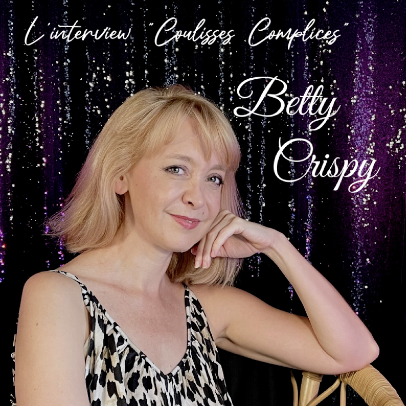 L'Interview "Coulisses Complices" de Betty Crispy, Artiste Burlesque Internationale Bordelaise episode artwork
