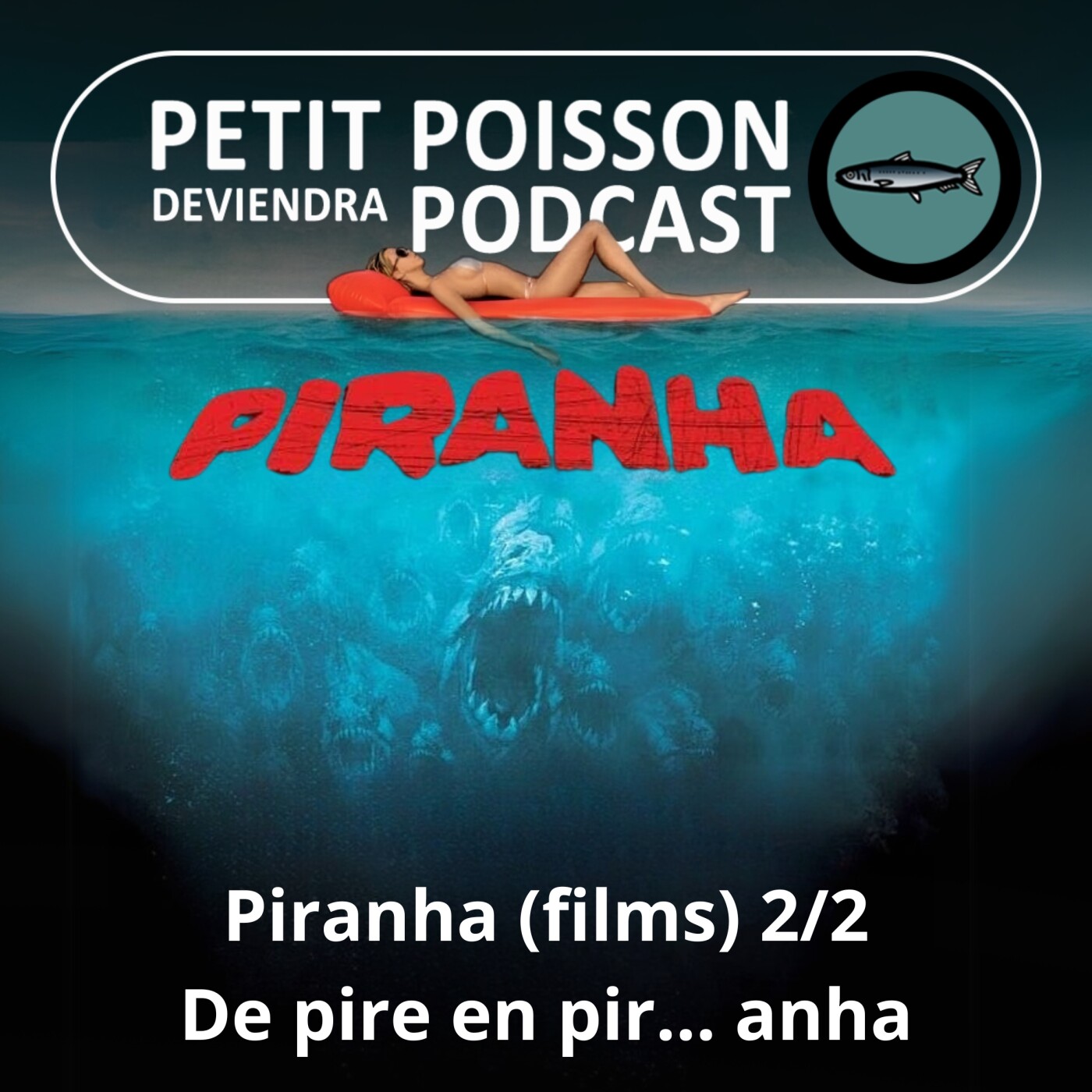 BEST OF D'ÉTÉ #06 : Piranha (films) 2/2, de pire en pir... anha episode artwork