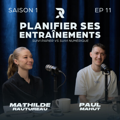 Planifier ses entraînements : « SUIVI PAPIER VS SUIVI NUMÉRIQUE » - Mathilde RAUTUREAU et Paul MAHUT - SAISON 1 - EP11 cover