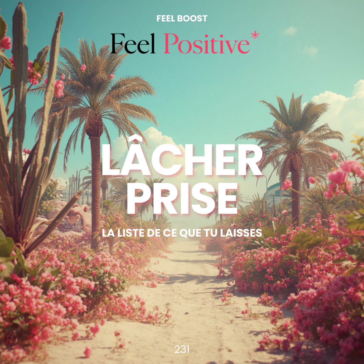 231. Feel Boost | Lâcher prise: la liste de ce que tu n'as pas à régler cet été