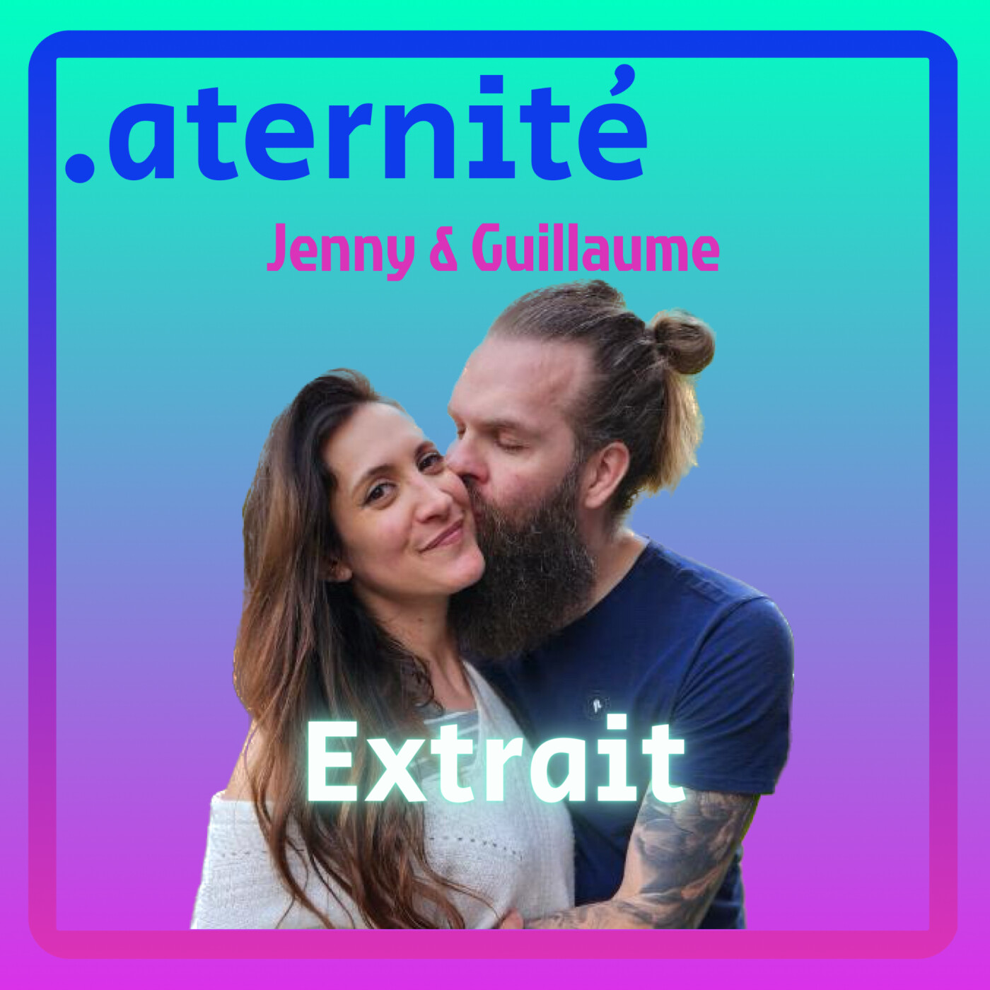 Extrait 16.4 Jenny et Guillaume - l'amour inconditionnel