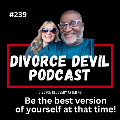 How to be the best version of yourself no matter what stage of your divorce you are in!  ||  DD239 cover