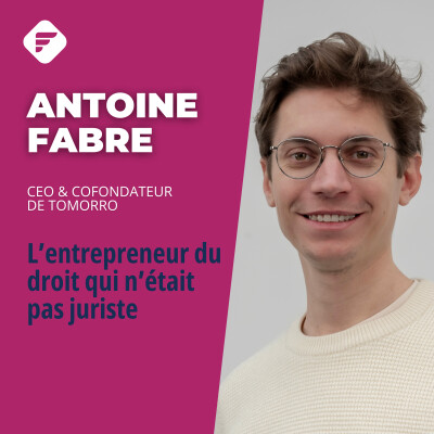 "L’entrepreneuriat est avant tout une aventure humaine" : Antoine Fabre (Legaltech Tomorro) cover