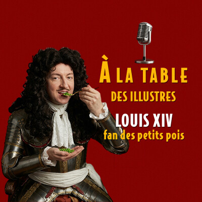 À la table de Louis XIV, fan des petits pois - Podcast d'histoire et de gastronomie cover