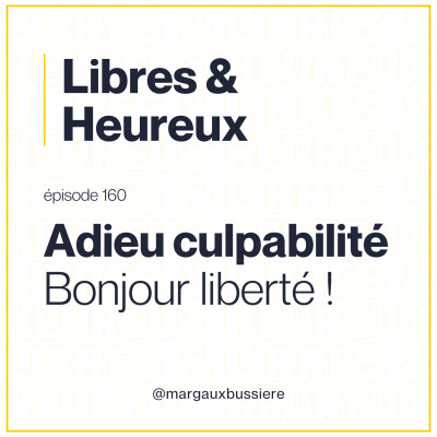 160 – Se libérer de la culpabilité : poser ses bagages et marcher plus léger 🤍 cover