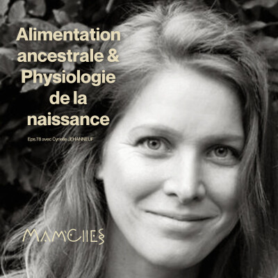 EP77 - ALIMENTATION ANCESTRALE & PHYSIOLOGIE DE LA NAISSANCE. cover