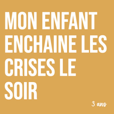 Maman : Mon enfant enchaîne les crises le soir (3 ans). Ça rassure les parents ! cover