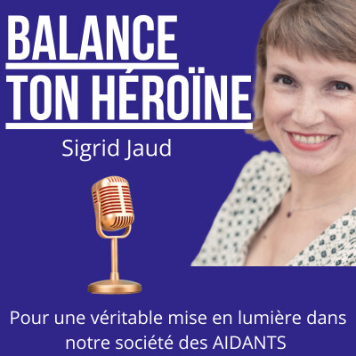 #6 [Les AIDANTS : leur faire une JUSTE PLACE dans la SOCIETE ] par Sigrid JAUD cover