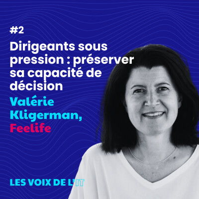 #2 - Dirigeants sous pression : préserver sa capacité de décision avec Valérie Kligerman de Feelife cover