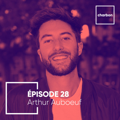 #28 - Arthur Auboeuf : Des entrepreneurs mobilisés pour changer le monde cover