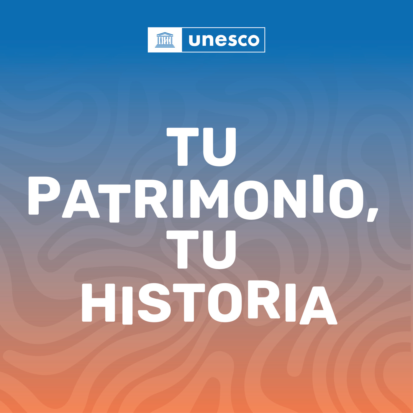 Tu Patrimonio, Tu Historia - Un podcast de la UNESCO