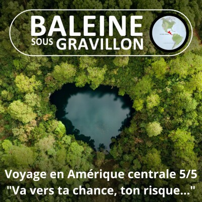 HORS-SÉRIE Ma traversée de l'Amérique centrale 5/5 : "Impose ta chance, serre ton bonheur et va vers ton risque !" cover