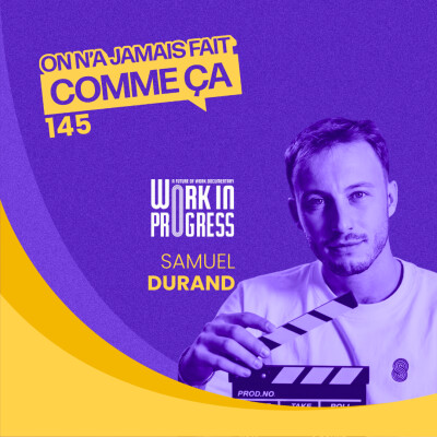 Futur du travail : 6 documentaires, 300 pionniers, avec Samuel Durand - Work in Progress cover