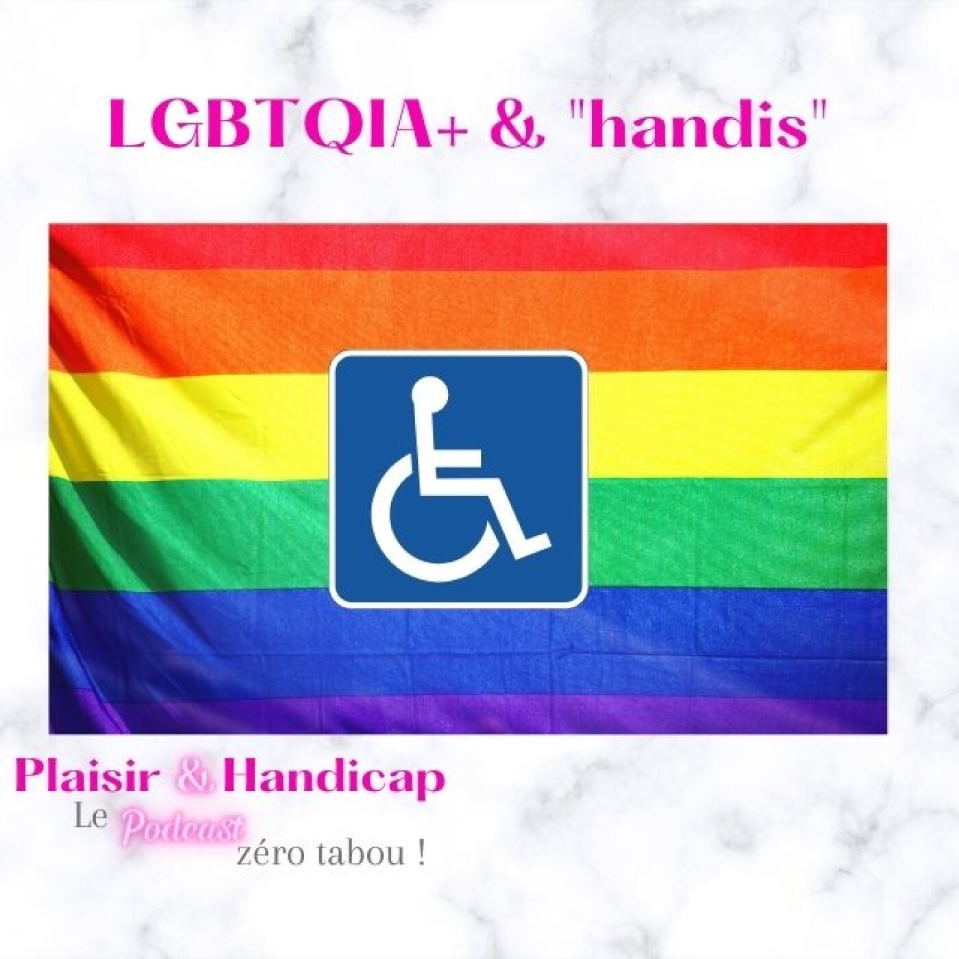 Plaisir & Handicap, le podcast zéro tabou !