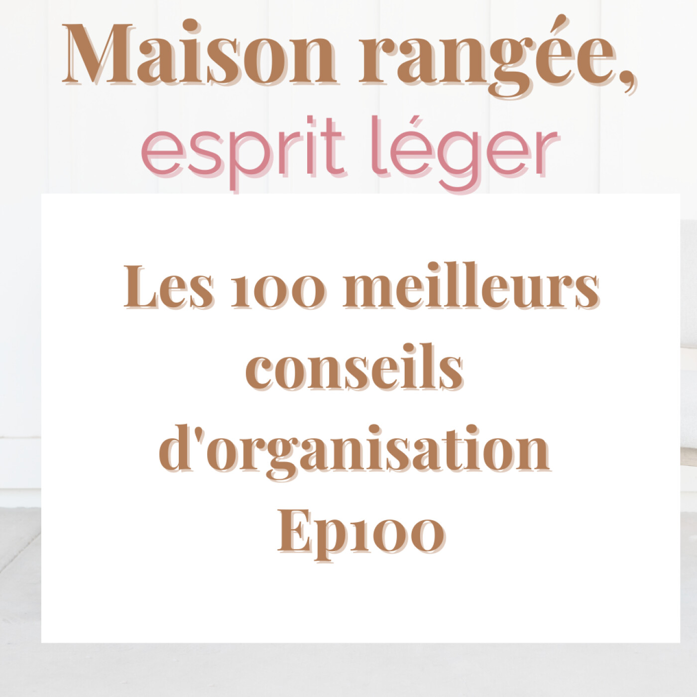 Les 100 meilleurs conseils d'organisation Ep100