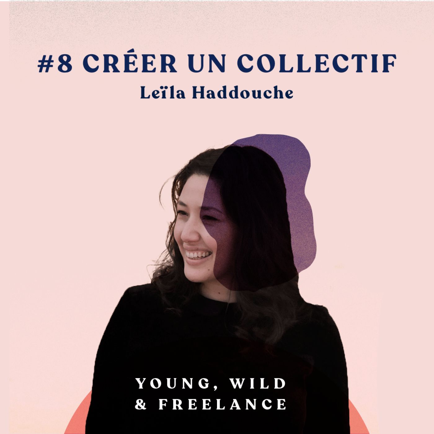 08. Créer un collectif de freelances - avec Leïla Haddouche episode artwork