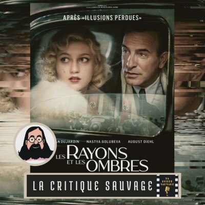 Critique Sauvage n°18 - Les Rayons et les Ombres de Xavier Giannoli [Sans spoilers] cover
