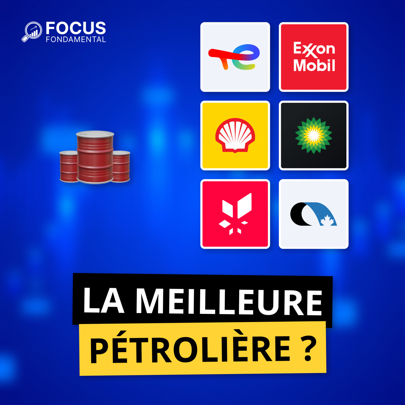 FFP(052) - Quelle Pétrolière Choisir en 2025 ? Comparatif (TotalEnergies, ExxonMobil, Chevron…)