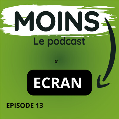 EPISODE 13 MOINS d'ECRAN cover