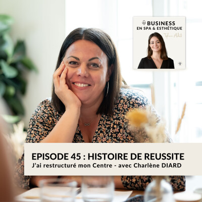 Episode 45 - Histoire de reussite : J’ai restructuré mon Centre - avec Charlène DIARD cover