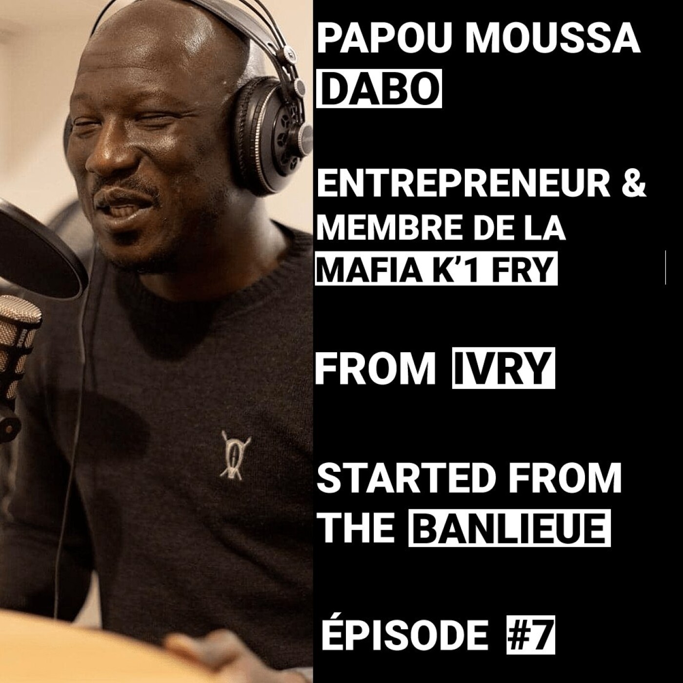 Papou Moussa Dabo - Entrepreneur & Membre de la Mafia K'1 Fry - Épisode 7