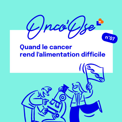 Episode 7 - Quand le cancer rend l'alimentation difficile cover