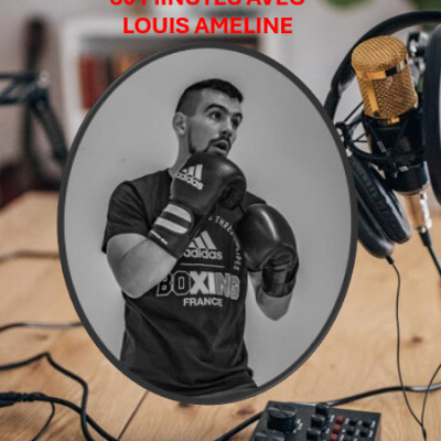 30 MINUTES AVEC  - LOUIS AMELINE - BOXEUR PRO ( BOXE ANGLAISE) - 24 07 25 cover