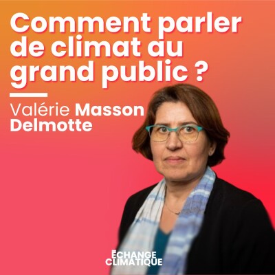 Comment parler de climat au grand public ? Avec Valérie Masson-Delmotte cover