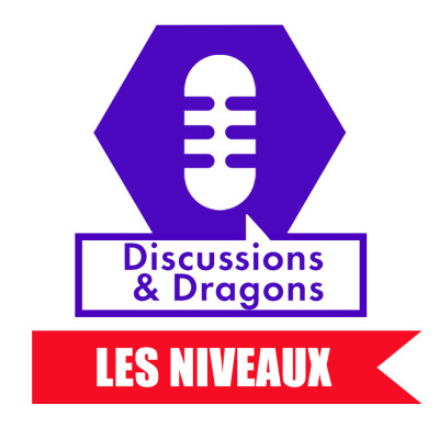 Discussions & Dragons, #6 : Les niveaux dans D&D cover