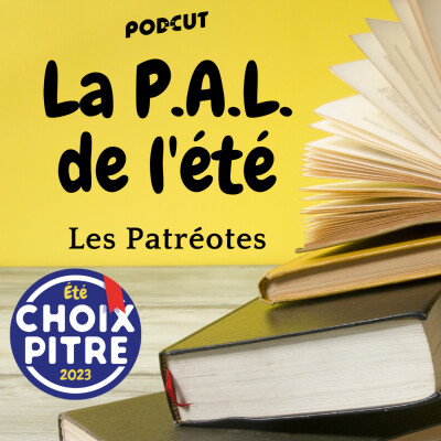 Choixpitre - La P.A.L. de l'été 2023 - Les Patréotes cover