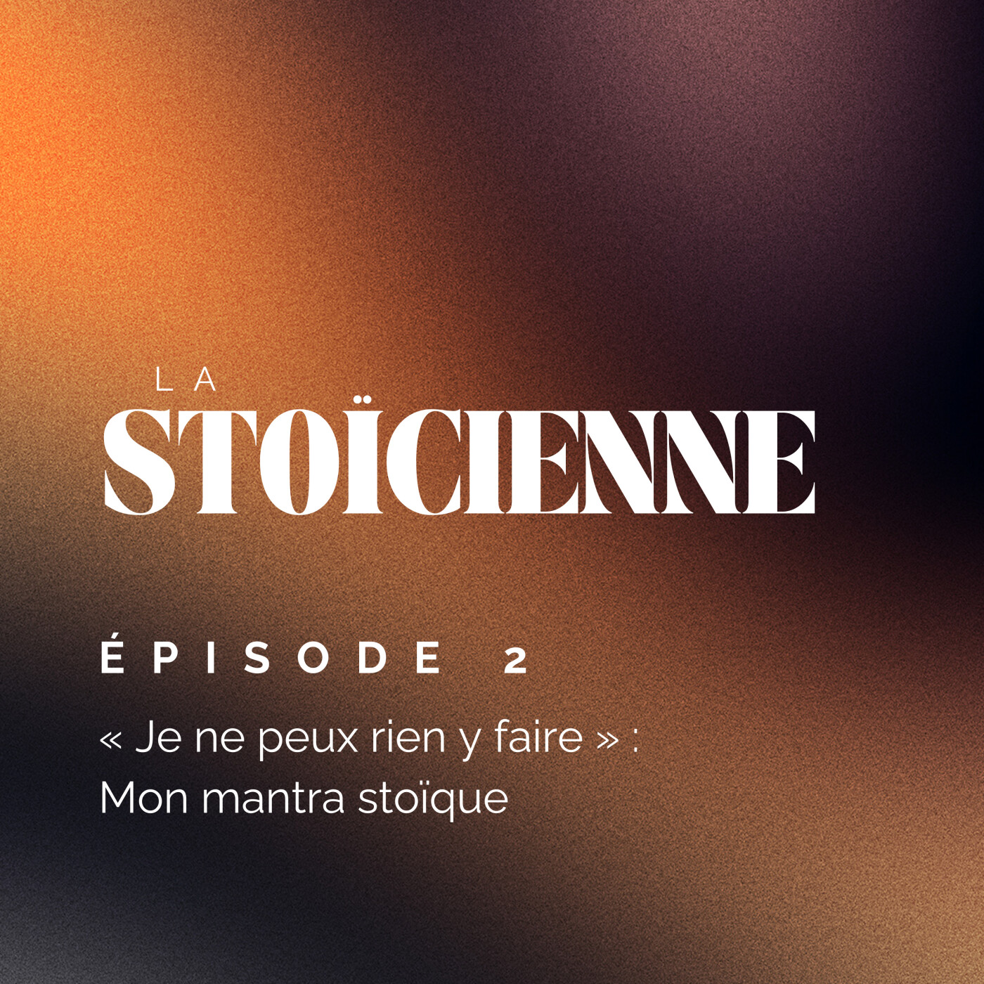 "Je ne peux rien y faire" : mon mantra stoïque episode artwork