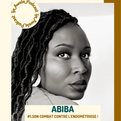 #1- ABIBA ET SON COMBAT CONTRE L'ENDOMÉTRIOSE ! cover