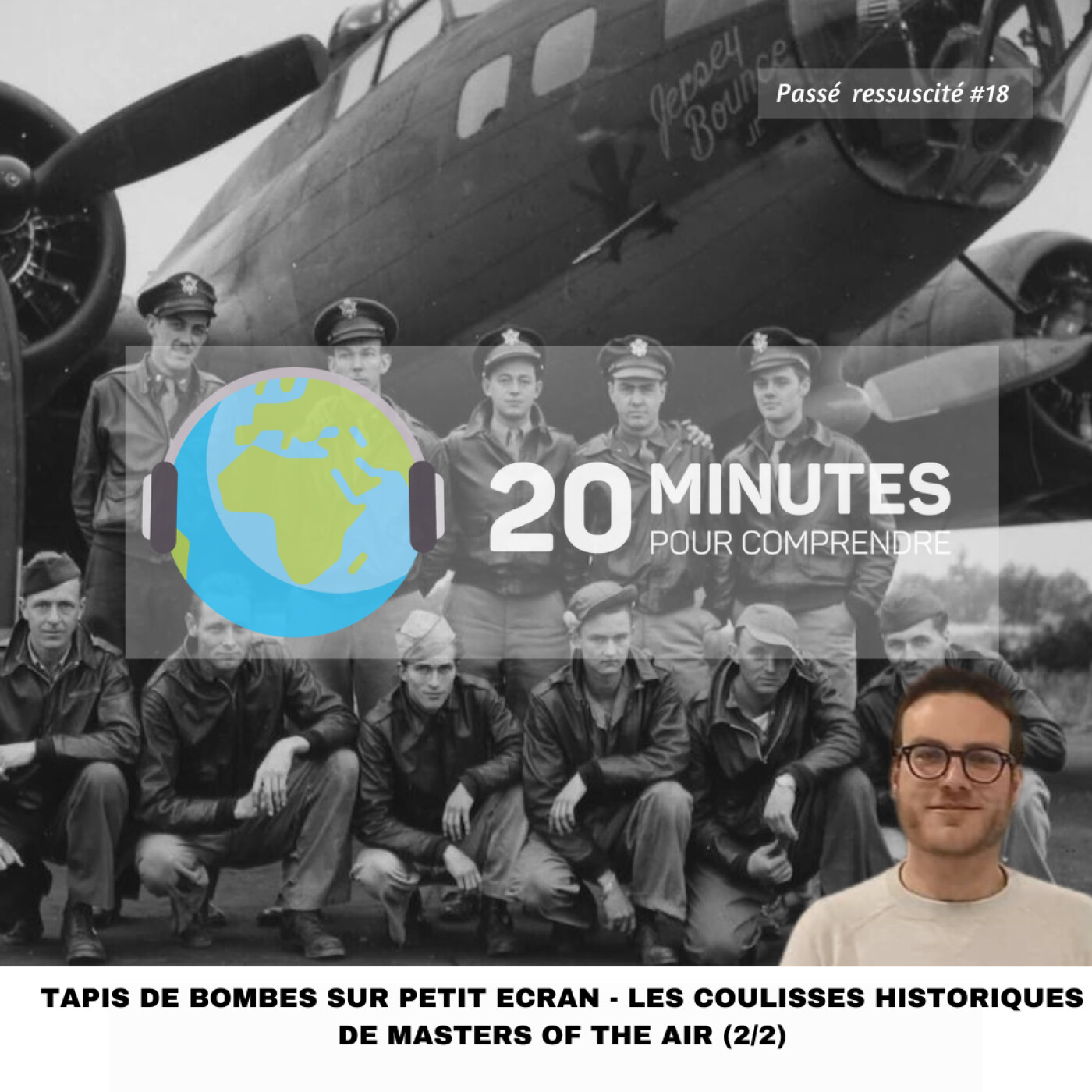 Passé Ressuscité #18 : Tapis de bombes sur petit écran - Les coulisses historiques de Masters of the Air (2/2)