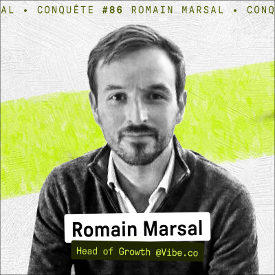 100M$ en 2 ans : derrière l'hypercroissance de Vibe.co - (Romain - Head of Growth) Conquête #86 cover